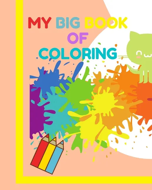My big book of coloring: Learn how to draw and color for children 3-5 years old ! A very large book (8