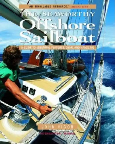 The Seaworthy Offshore Sailboat: A Guide to Essential Features, Gear, and Handling - Paperback