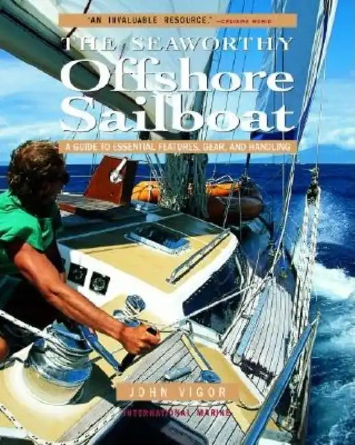 The Seaworthy Offshore Sailboat: A Guide to Essential Features, Gear, and Handling - Paperback