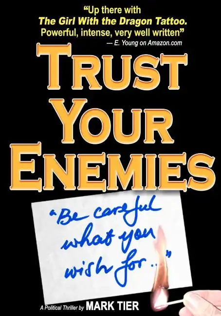 Trust Your Enemies: A Political Thriller. A story of power and corruption, love and betrayal-and moral redemption - Paperback