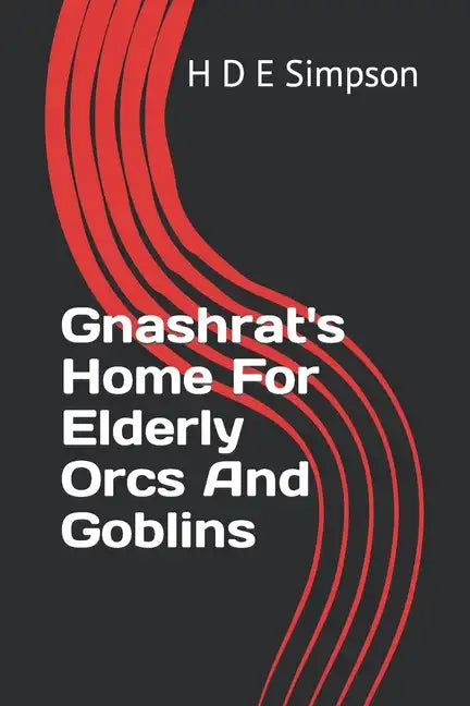 Gnashrat's Home For Elderly Orcs And Goblins - Paperback