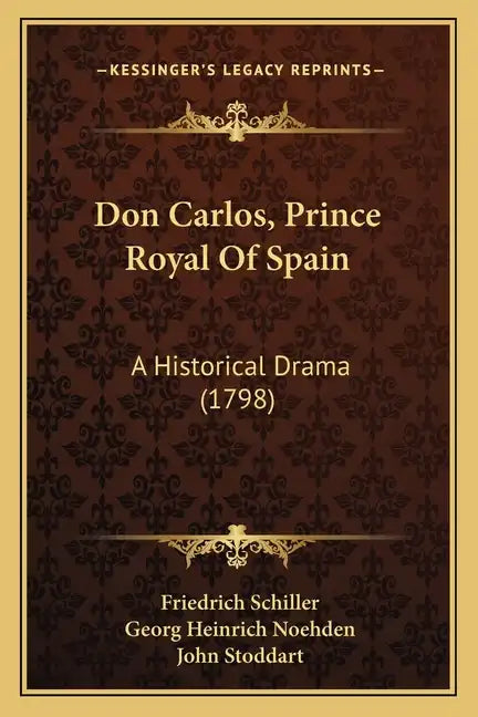 Don Carlos, Prince Royal Of Spain: A Historical Drama (1798) - Paperback