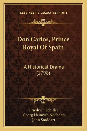 Don Carlos, Prince Royal Of Spain: A Historical Drama (1798) - Paperback