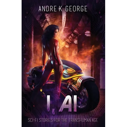 I, AI: Sci-Fi Stories for the Transhuman Age - Paperback