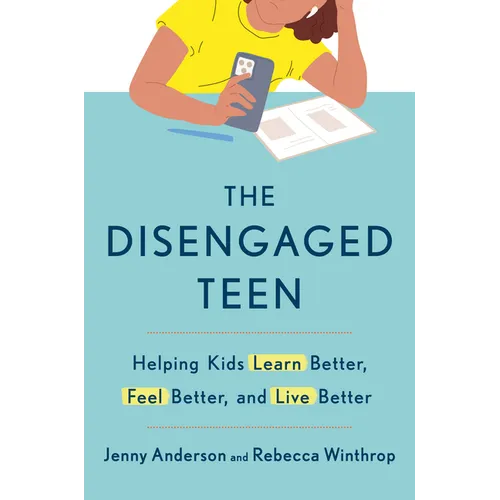 The Disengaged Teen: Helping Kids Learn Better, Feel Better, and Live Better - Hardcover