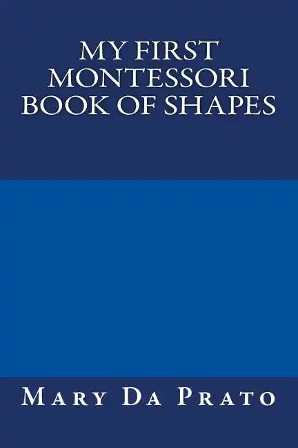 My First Montessori Book of Shapes - Paperback