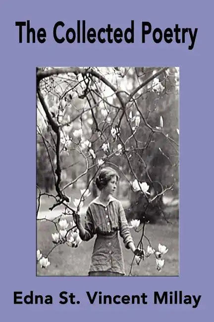 The Collected Poetry of Edna St. Vincent Millay - Paperback
