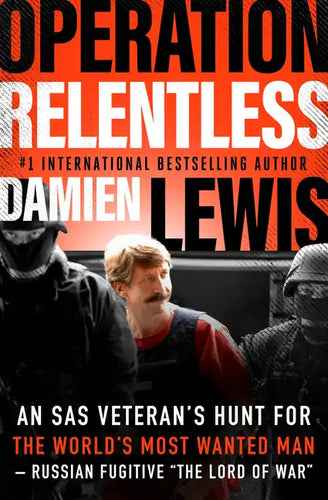 Operation Relentless: An SAS Veteran's Hunt for the World's Most Wanted Man-Russian Fugitive 