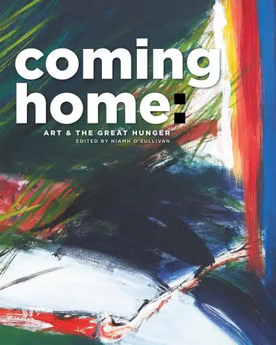 Coming Home: Art and the Great Hunger - Paperback