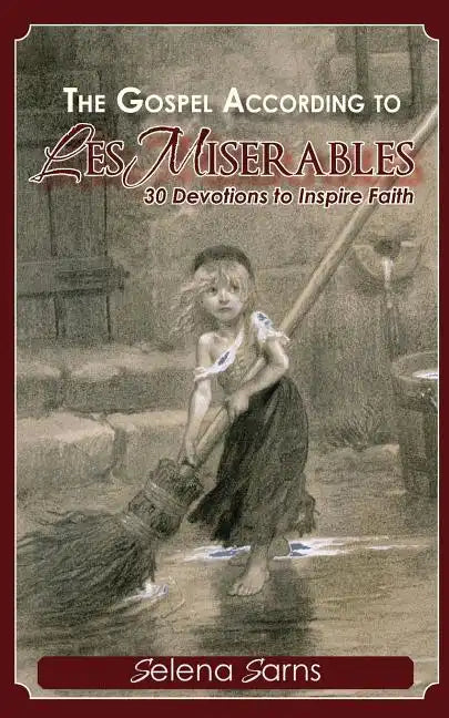 The Gospel According to Les Miserables: 30 Devotions to Inspire Faith - Paperback