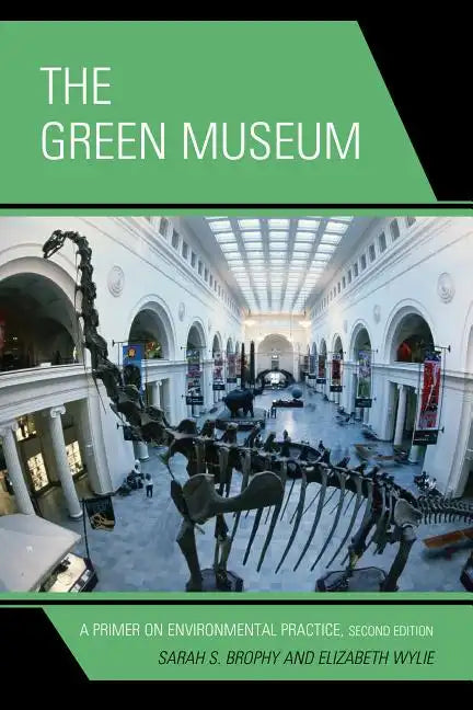 The Green Museum: A Primer on Environmental Practice - Paperback