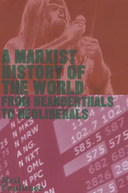 A Marxist History of the World: From Neanderthals to Neoliberals - Paperback