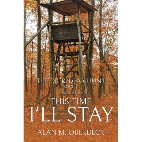 The Deer/Dear Hunt: This Time I'll Stay - Paperback