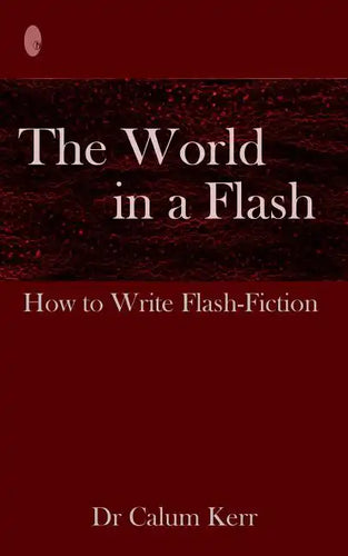 The World in a Flash: How to Write Flash-Fiction - Paperback