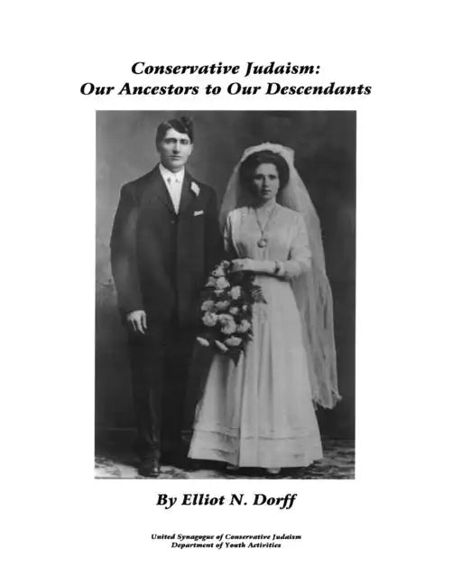 Conservative Judaism: Our Ancestors to Our Descendants - Paperback