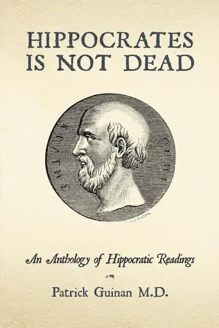 Hippocrates Is Not Dead: An Anthology of Hippocratic Readings - Paperback