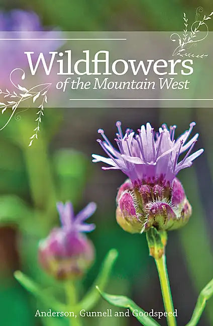 Wildflowers of the Mountain West: Volume 1 - Spiral