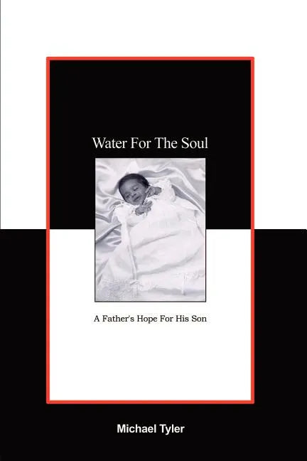 Water For The Soul: A Father's Hope for His Son - Paperback