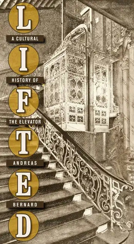 Lifted: A Cultural History of the Elevator - Hardcover