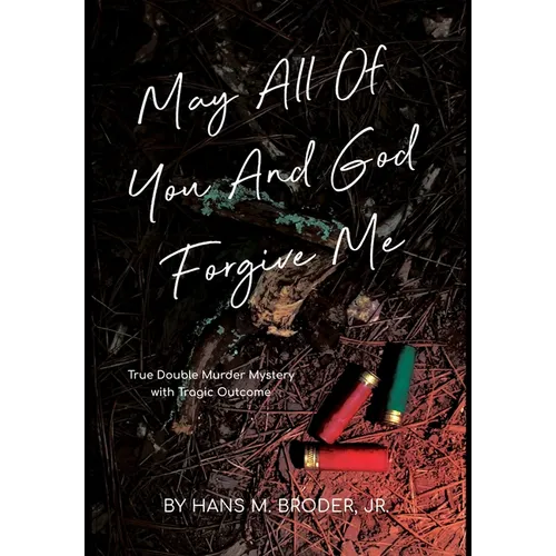 May All of You and God Forgive Me - Hardcover