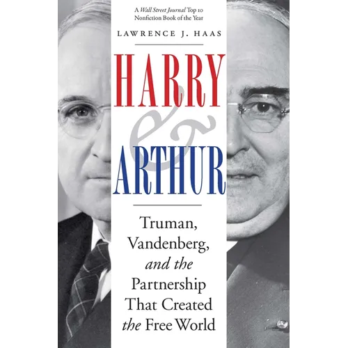 Harry and Arthur: Truman, Vandenberg, and the Partnership That Created the Free World - Paperback