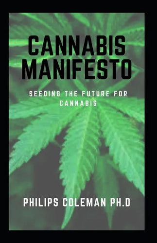 Cannabis Manifesto: Seeding The Future For Cannabis - Paperback