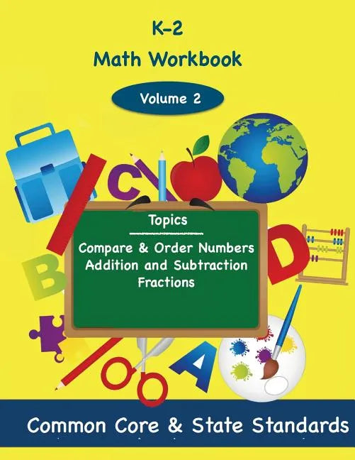 K-2 Math Volume 2: Compare and Order Numbers, Addition and Subtractions, Fractions - Paperback