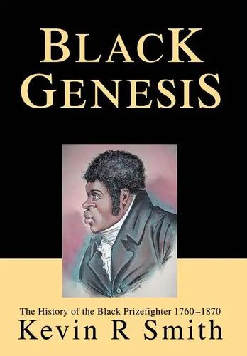 Black Genesis: The History of the Black Prizefighter 1760-1870 - Hardcover