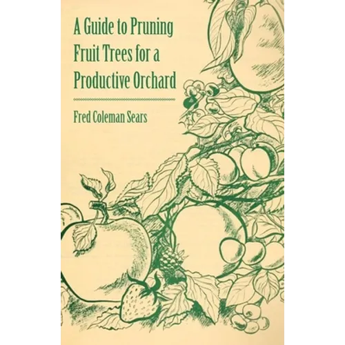 A Guide to Pruning Fruit Trees for a Productive Orchard