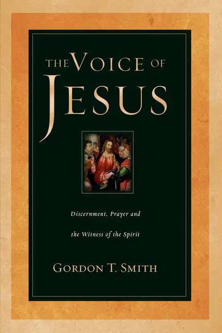 The Voice of Jesus: Discernment, Prayer and the Witness of the Spirit - Paperback