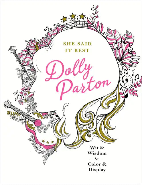 She Said It Best: Dolly Parton: Wit & Wisdom to Color & Display - Paperback
