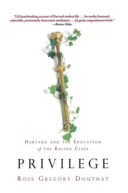 Privilege: Harvard and the Education of the Ruling Class - Paperback