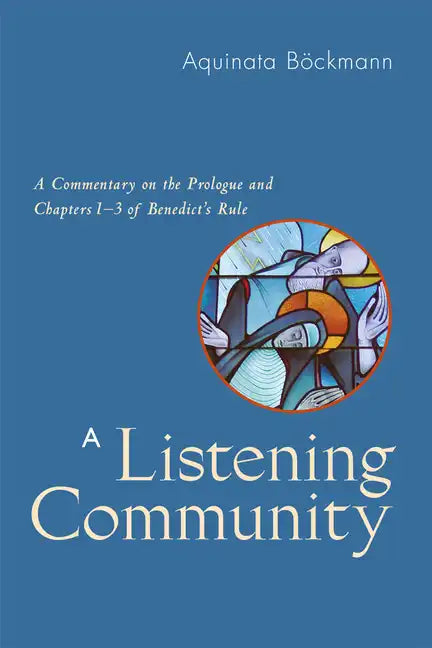 A Listening Community: A Commentary on the Prologue and Chapters 1-3 of Benedict's Rule - Paperback