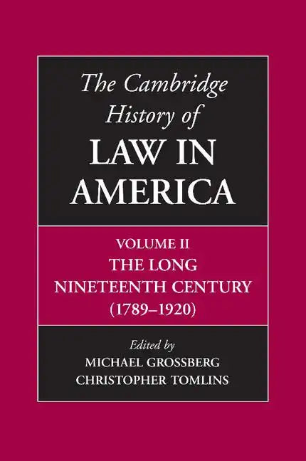 The Cambridge History of Law in America, Volume II: The Long Nineteenth Century (1789-1920) - Paperback