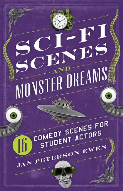 Sci-Fi Scenes and Monster Dreams: 16 Comedy Scenes for Student Actors - Paperback