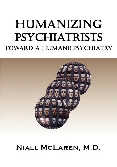 Humanizing Psychiatrists: Toward a Humane Psychiatry - Paperback
