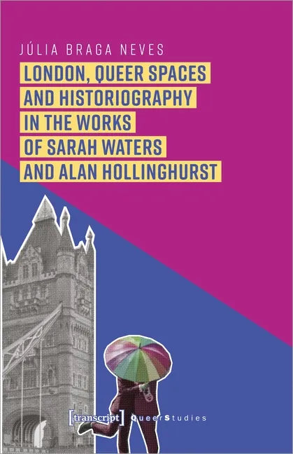 London, Queer Spaces and Historiography in the Works of Sarah Waters and Alan Hollinghurst - Paperback