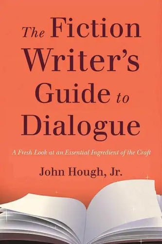 The Fiction Writer's Guide to Dialogue: A Fresh Look at an Essential Ingredient of the Craft - Paperback