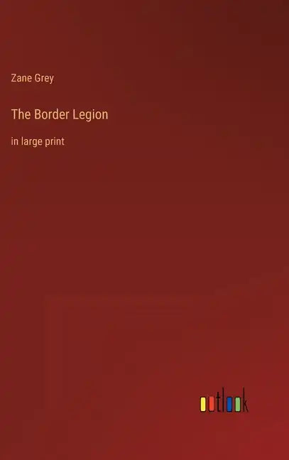 The Border Legion: in large print - Hardcover