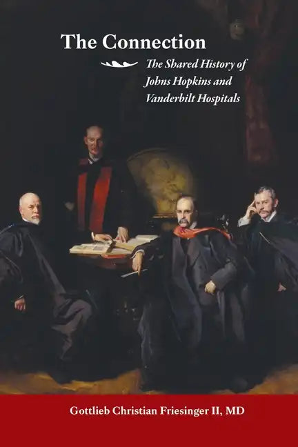 The Connection: The Shared History of the Johns Hopkins and Vanderbilt Medical Centers - Paperback