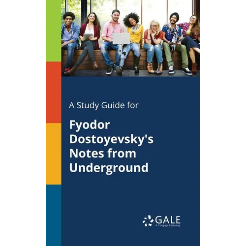 A Study Guide for Fyodor Dostoyevsky's Notes From Underground - Paperback