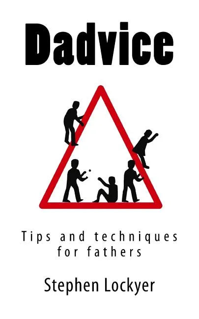 Dadvice: Tips and techniques for fathers - Paperback
