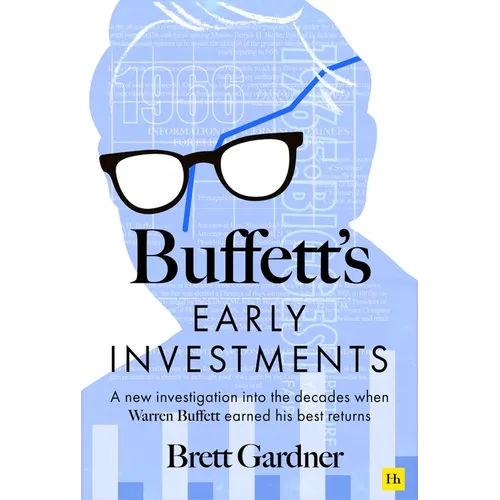Buffett's Early Investments: A New Investigation Into the Decades When Warren Buffett Earned His Best Returns - Hardcover