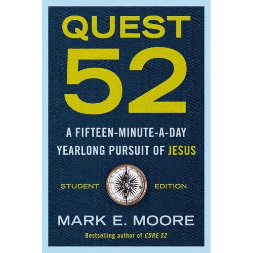 Quest 52 Student Edition: A Fifteen-Minute-a-Day Yearlong Pursuit of Jesus - Paperback