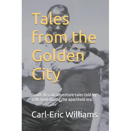 Tales from the Golden City: South African adventure tales told by a UK teen during the apartheid era - Paperback