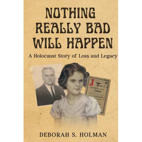 Nothing Really Bad Will Happen: A Holocaust Story of Loss and Legacy - Paperback