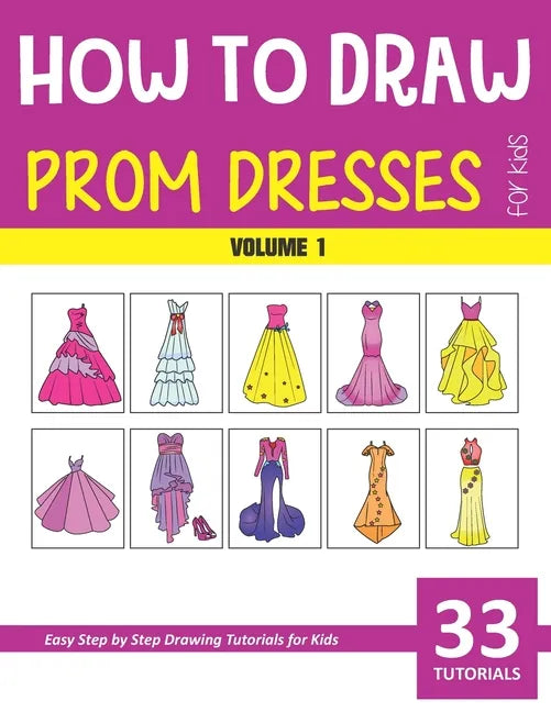 How to Draw Prom Dresses for Kids - Volume 1 - Paperback