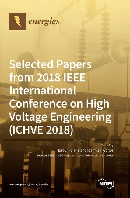 Selected Papers from 2018 IEEE International Conference on High Voltage Engineering (ICHVE 2018) - Hardcover