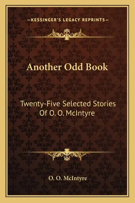 Another Odd Book: Twenty-Five Selected Stories Of O. O. McIntyre - Paperback