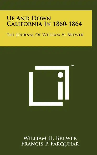 Up And Down California In 1860-1864: The Journal Of William H. Brewer - Hardcover